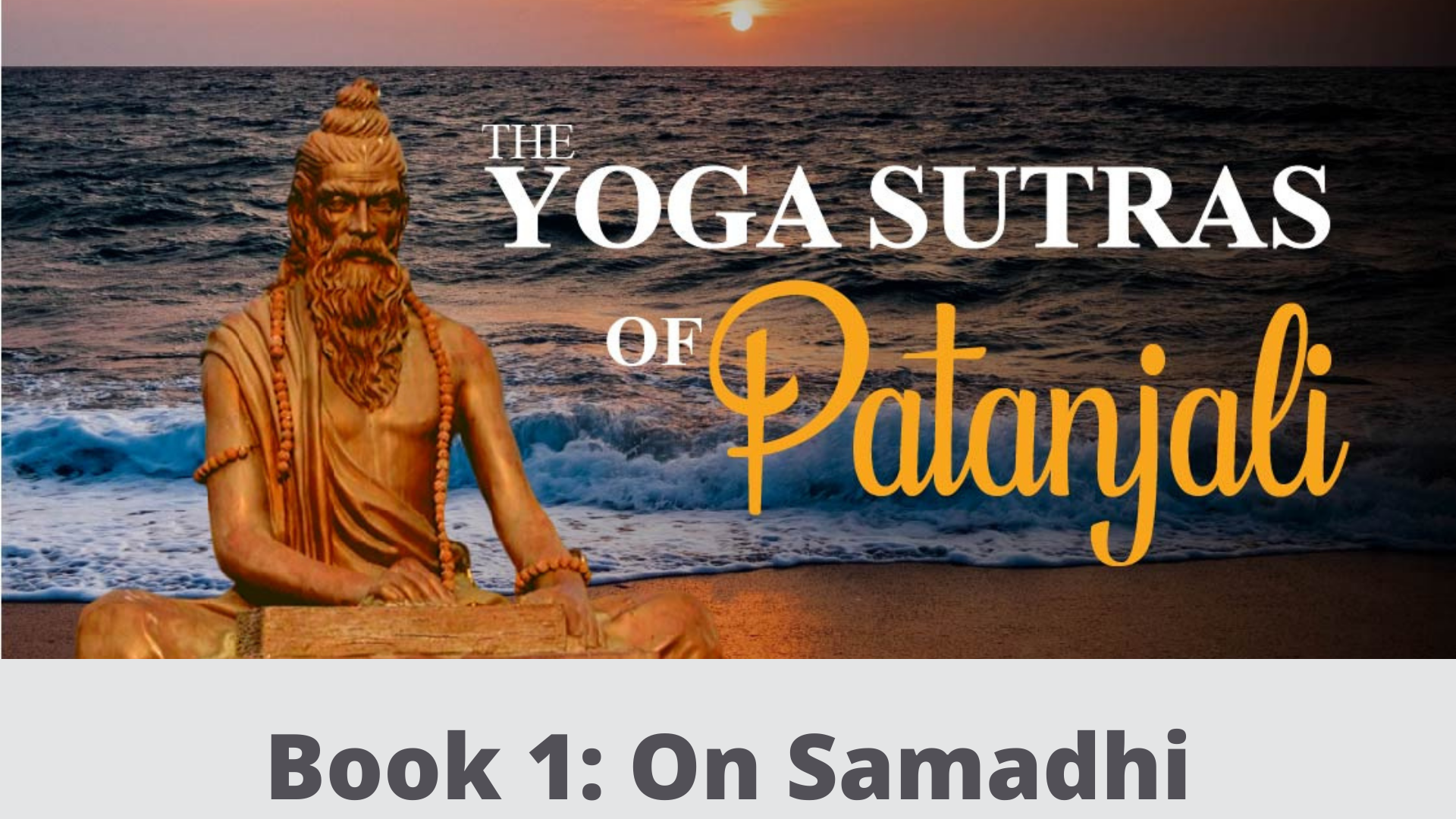 Yoga Sutra Of Patanjali (1.1 - 1.51) – On Samadhi