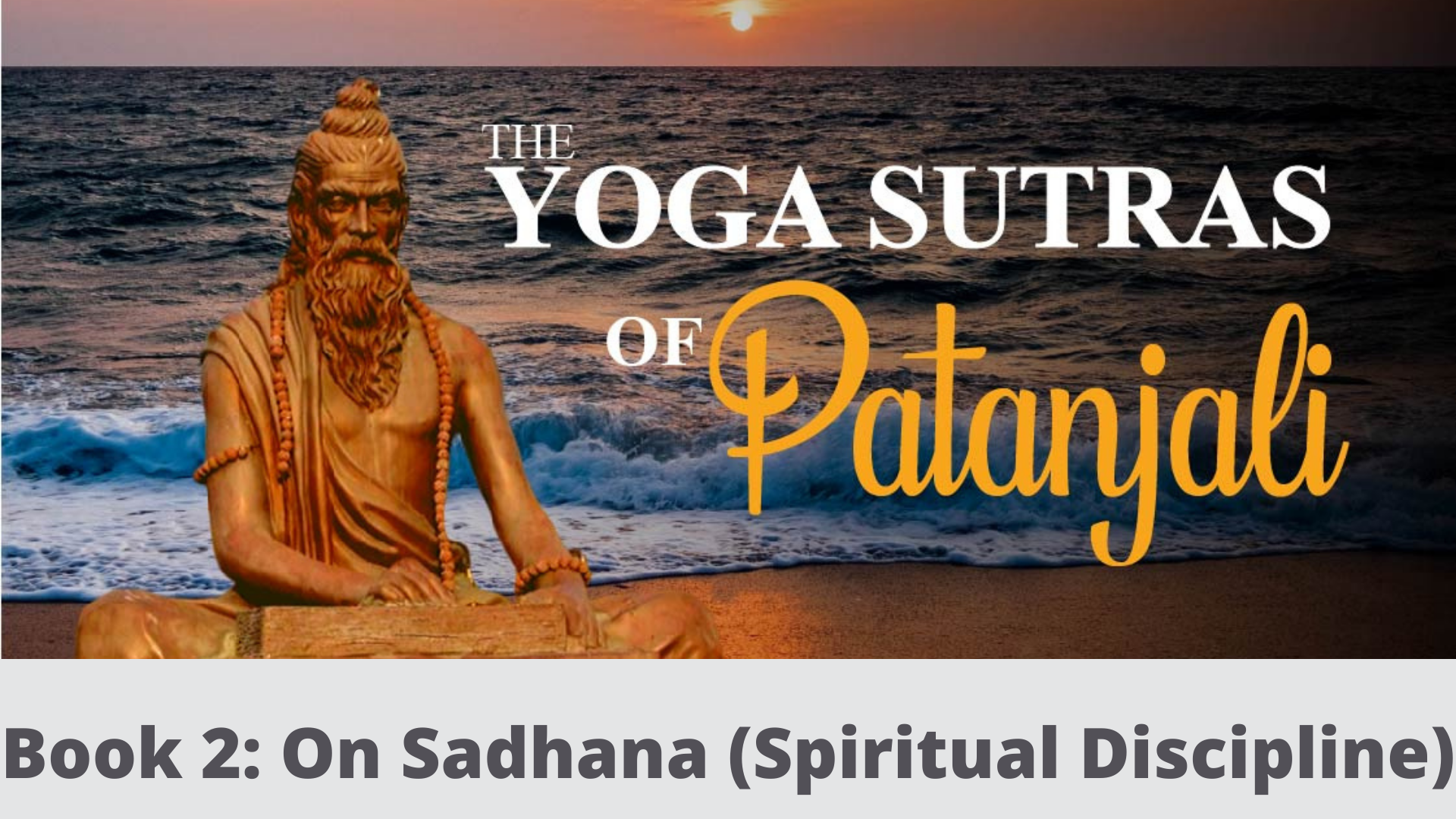 Yoga Sutra Of Patanjali (2.1 - 2.55) – On Sadhana
