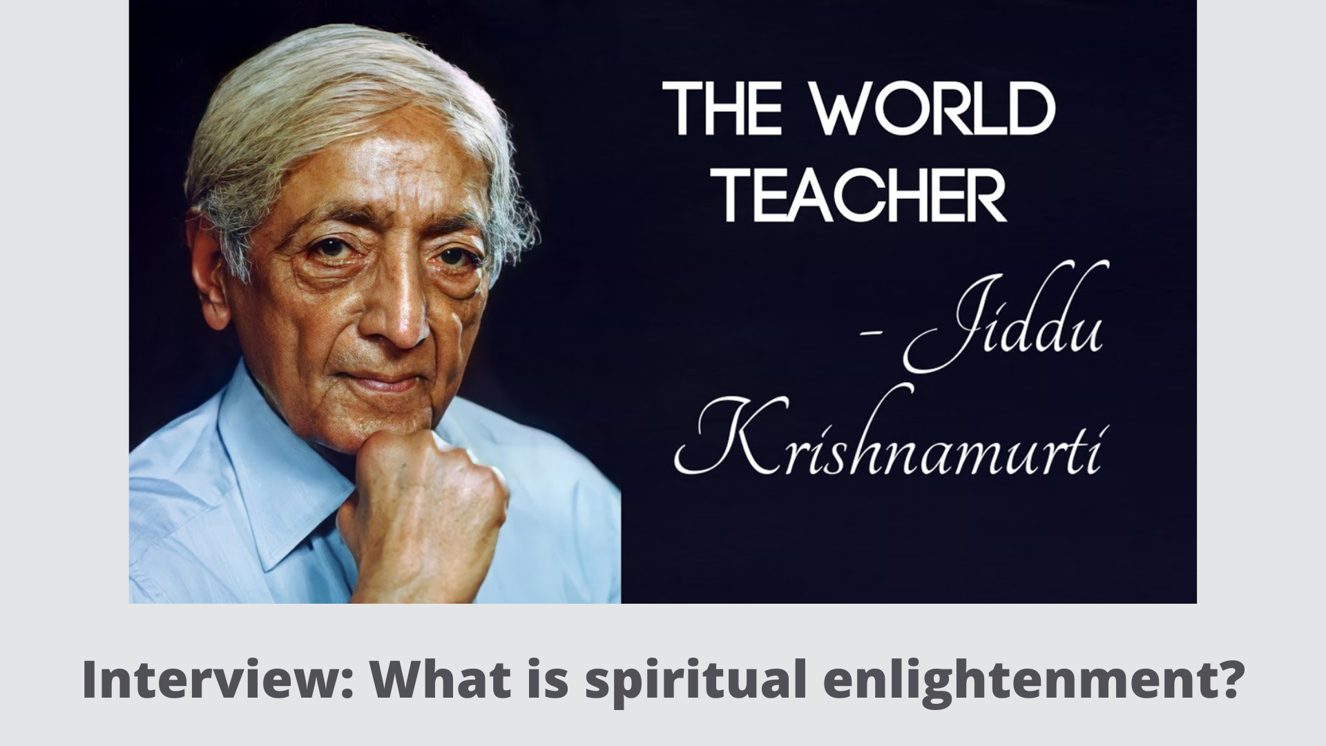 Jiddu Krishnamurti on what is spiritual enlightenment