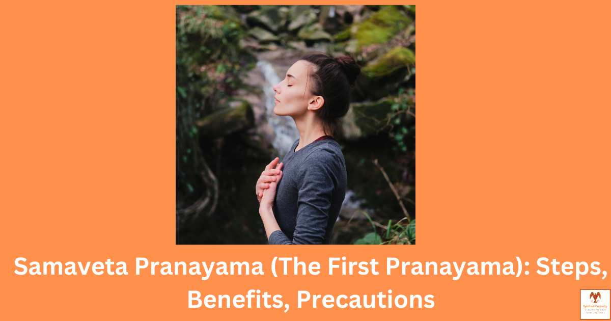 Samaveta Pranayama (The First Pranayama) - Steps, Benefits, Precautions