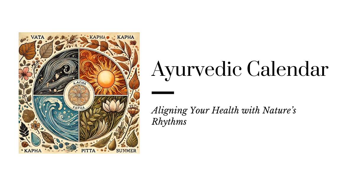Ayurvedic Calendar: Aligning Your Health with Nature’s Rhythms