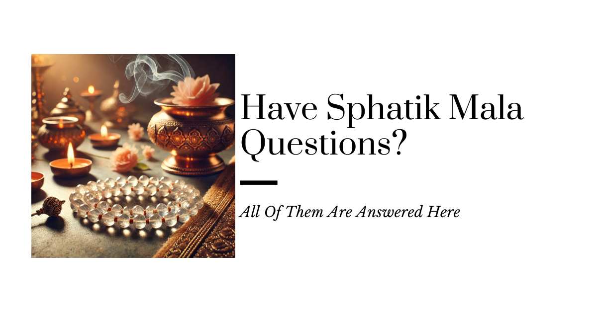 Have Sphatik Mala Questions? All Of Them Are Answered Here