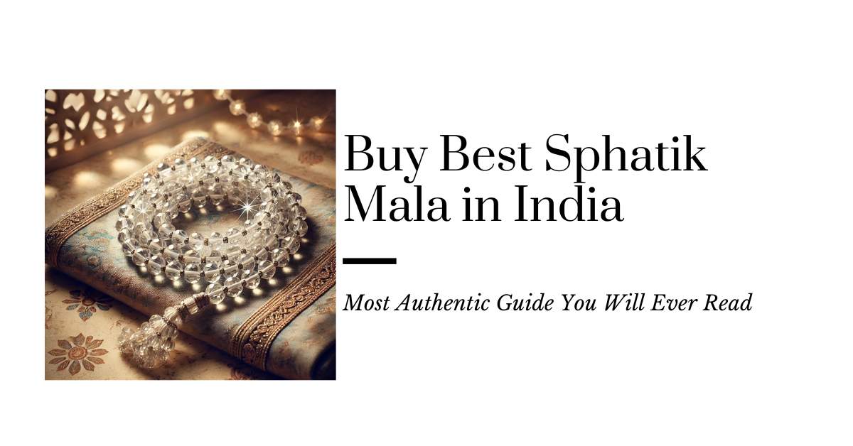 The Best Sphatik Mala To Buy in India: Most Authentic Guide You Will Ever Read