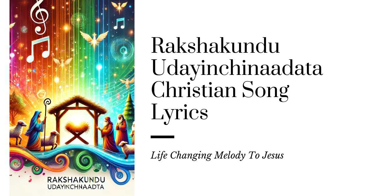Vibrant blog post image featuring elements of "Rakshakundu Udayinchinaadata Christian Song Lyrics" with a glowing manger, musical notes, and animated shepherds and angels.