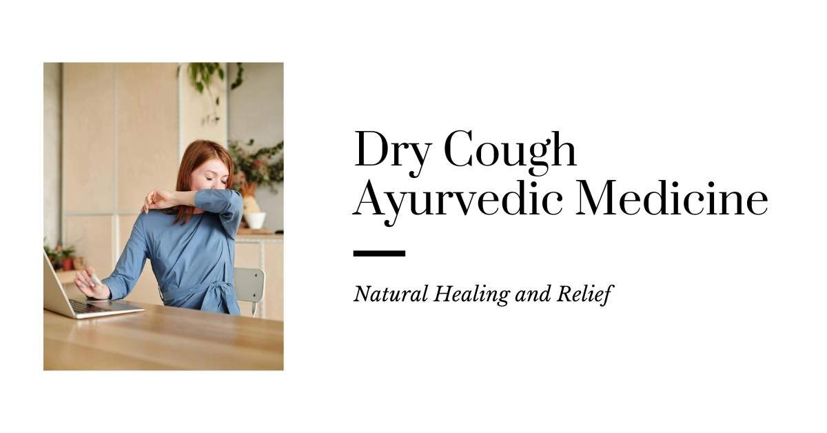 A woman in a blue dress sitting at a table, covering her mouth with her arm as she coughs while looking at her laptop. The text next to her reads, "Dry Cough Ayurvedic Medicine - Natural Healing and Relief.