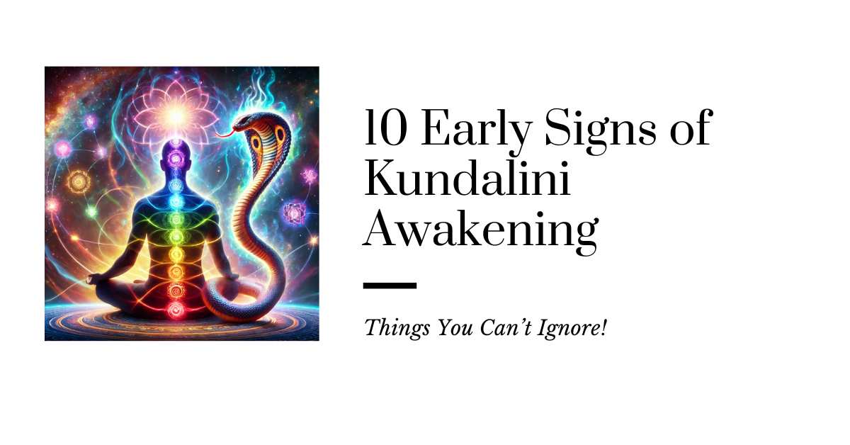 A mystical depiction of Kundalini energy with a coiled serpent rising along the chakras of a meditating figure. The image is paired with the title '10 Early Signs of Kundalini Awakening' and the subtitle 'Things You Can’t Ignore!'